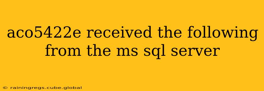 aco5422e received the following from the ms sql server