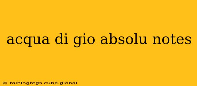 acqua di gio absolu notes