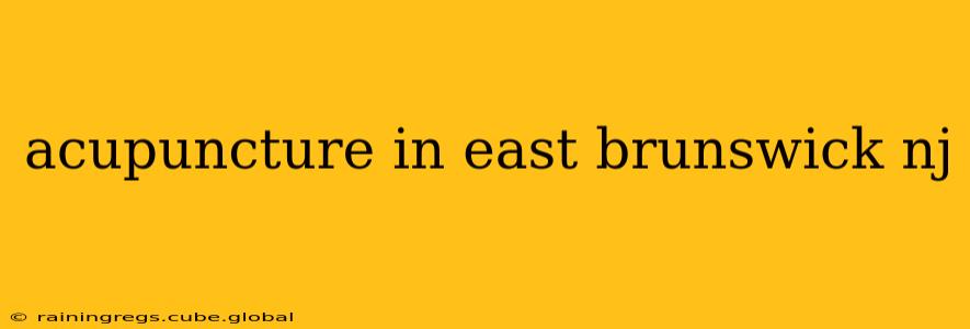 acupuncture in east brunswick nj