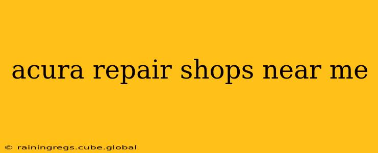acura repair shops near me