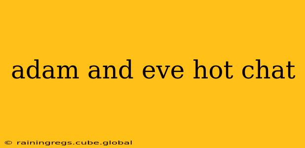 adam and eve hot chat
