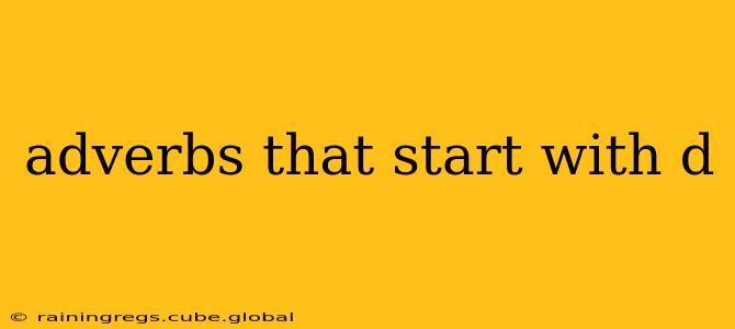 adverbs that start with d