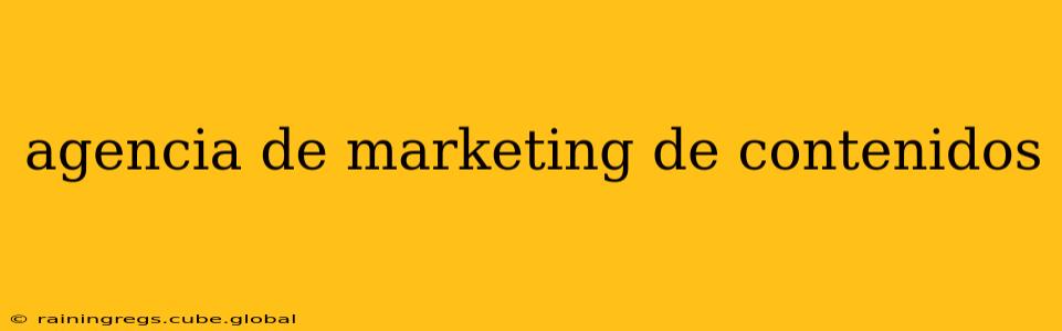 agencia de marketing de contenidos