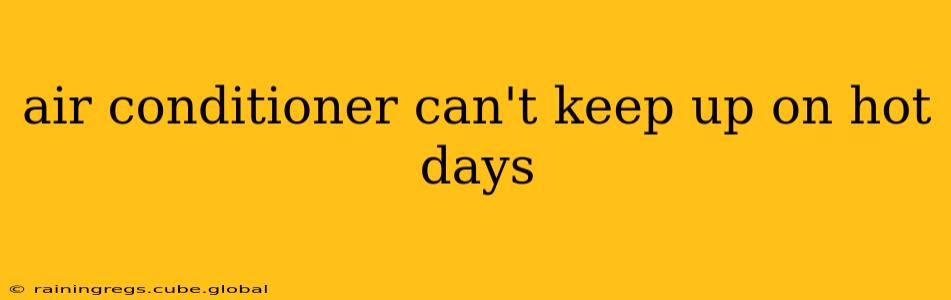 air conditioner can't keep up on hot days