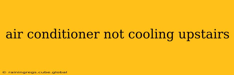 air conditioner not cooling upstairs