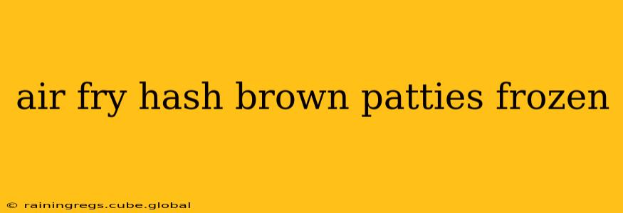air fry hash brown patties frozen