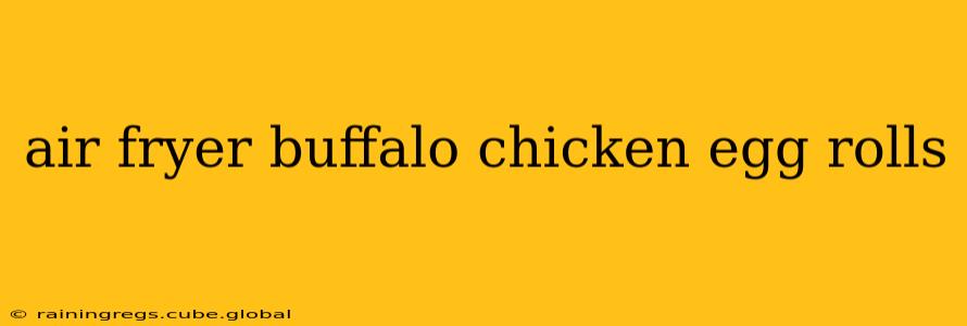 air fryer buffalo chicken egg rolls