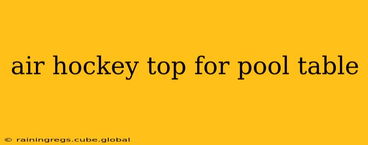 air hockey top for pool table