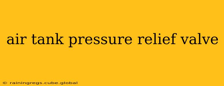 air tank pressure relief valve
