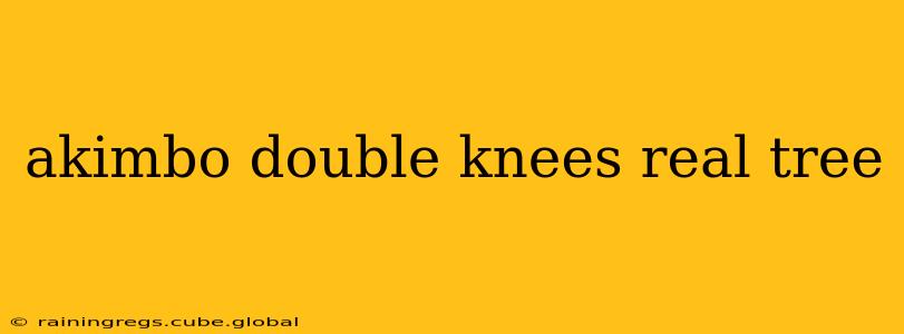 akimbo double knees real tree