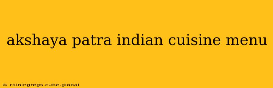 akshaya patra indian cuisine menu