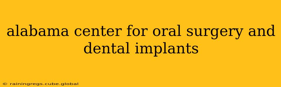 alabama center for oral surgery and dental implants
