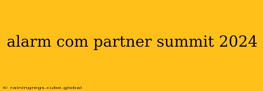 alarm com partner summit 2024