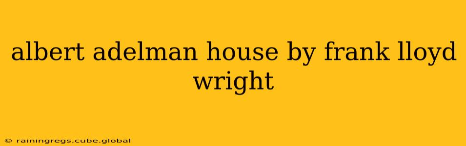 albert adelman house by frank lloyd wright