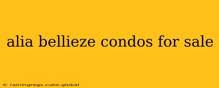 alia bellieze condos for sale