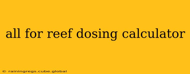all for reef dosing calculator