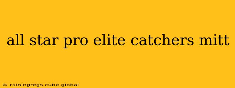 all star pro elite catchers mitt