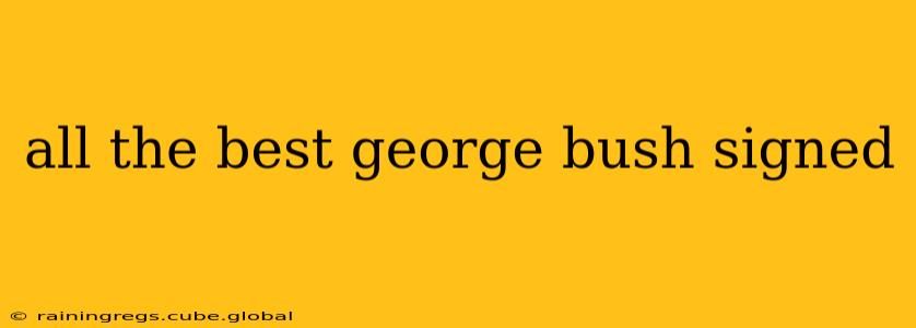 all the best george bush signed