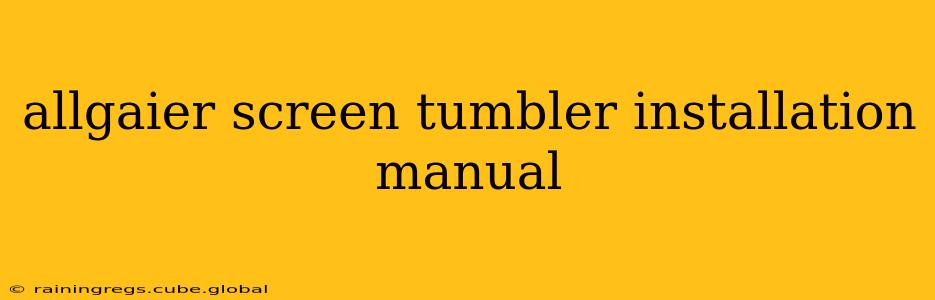 allgaier screen tumbler installation manual