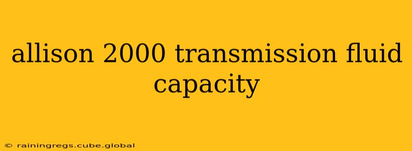 allison 2000 transmission fluid capacity