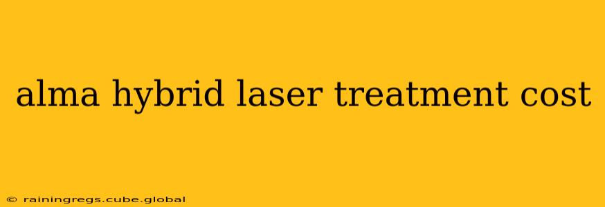alma hybrid laser treatment cost