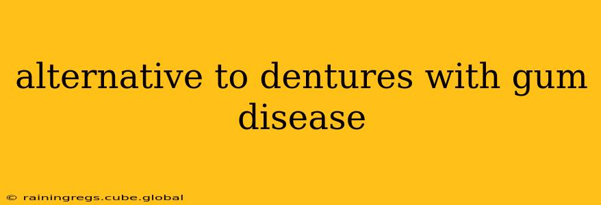 alternative to dentures with gum disease