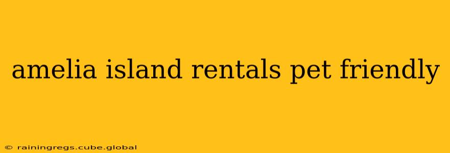 amelia island rentals pet friendly