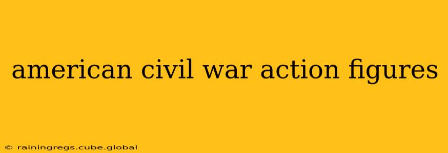 american civil war action figures