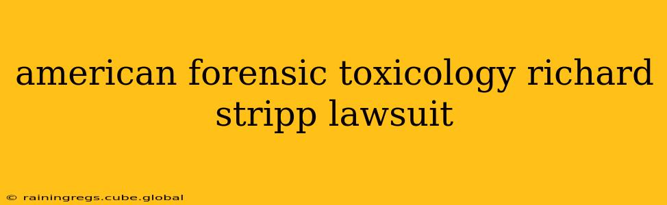 american forensic toxicology richard stripp lawsuit