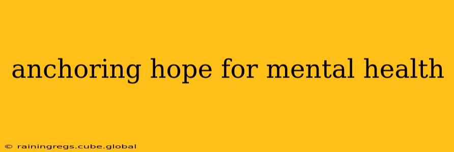 anchoring hope for mental health