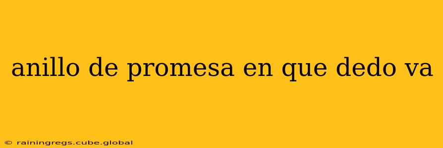 anillo de promesa en que dedo va