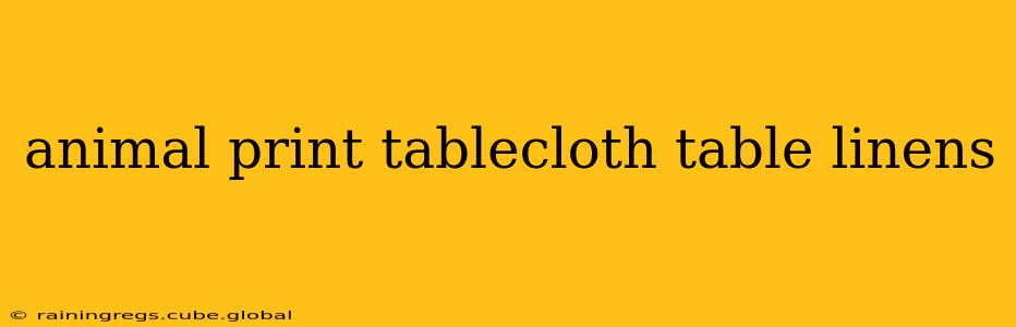 animal print tablecloth table linens