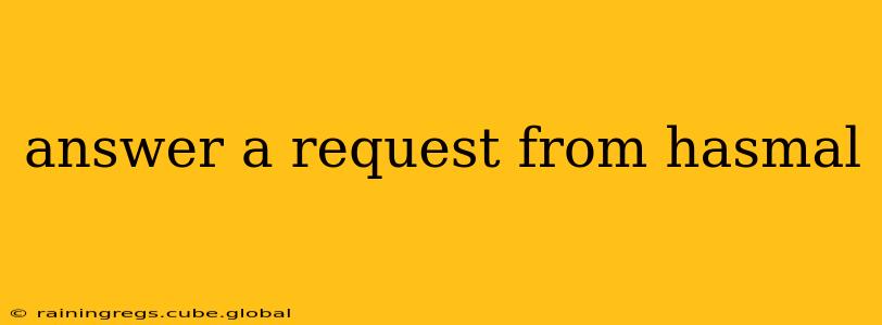 answer a request from hasmal answer a request from hasmal