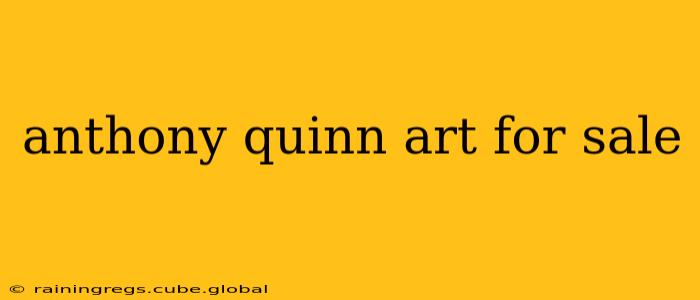 anthony quinn art for sale