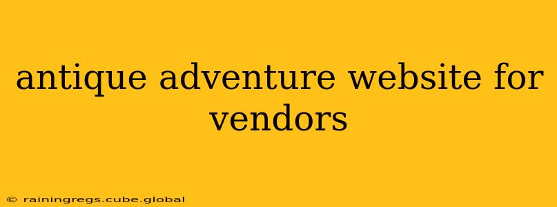 antique adventure website for vendors