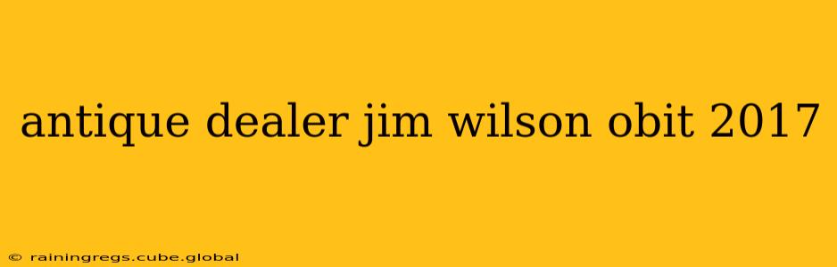 antique dealer jim wilson obit 2017
