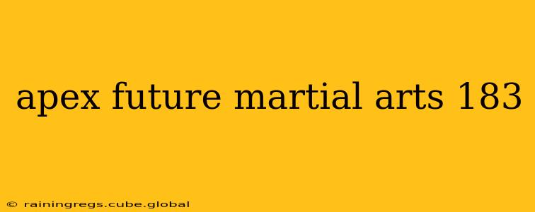 apex future martial arts 183