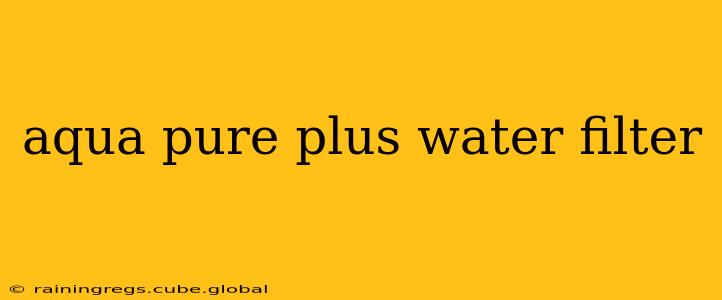 aqua pure plus water filter