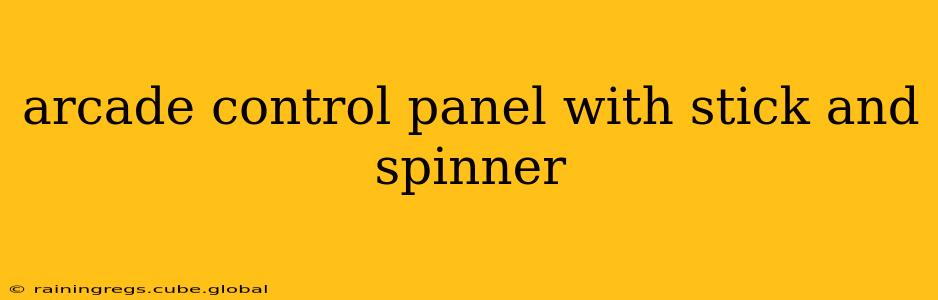 arcade control panel with stick and spinner