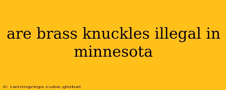 are brass knuckles illegal in minnesota