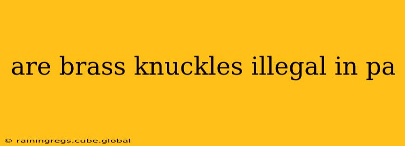 are brass knuckles illegal in pa