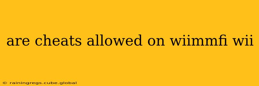 are cheats allowed on wiimmfi wii