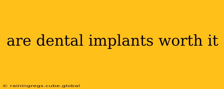 are dental implants worth it