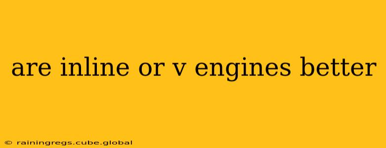 are inline or v engines better