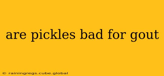 are pickles bad for gout
