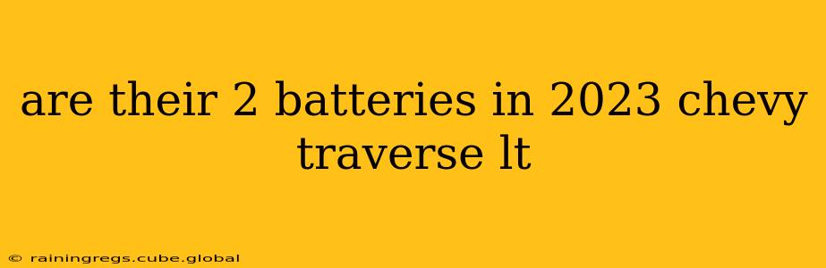 are their 2 batteries in 2023 chevy traverse lt
