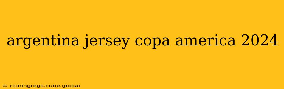 argentina jersey copa america 2024
