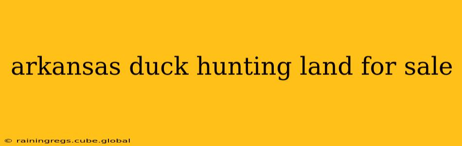 arkansas duck hunting land for sale