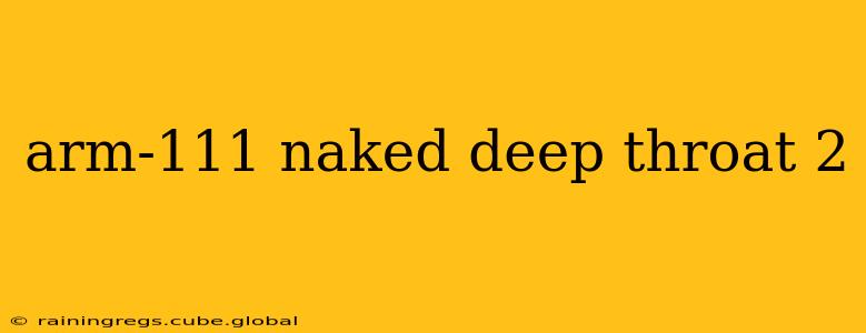 arm-111 naked deep throat 2 arm-111 naked deep throat 2