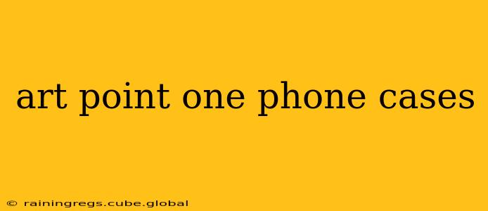 art point one phone cases